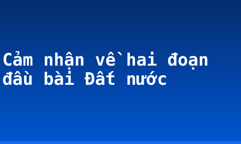 Cảm nhận về hai đoạn đầu bài Đất nước