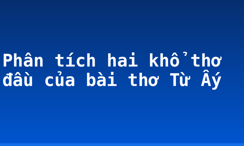 Phân tích hai khổ thơ đầu của bài thơ Từ Ấy