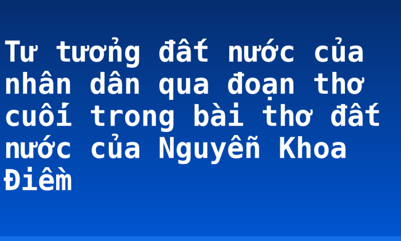 Tư tưởng đất nước của nhân dân qua đoạn thơ cuối trong bài thơ đất nước của Nguyễn Khoa Điềm