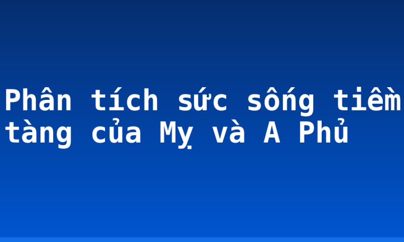 Phân tích sức sống tiềm tàng của Mỵ và A Phủ