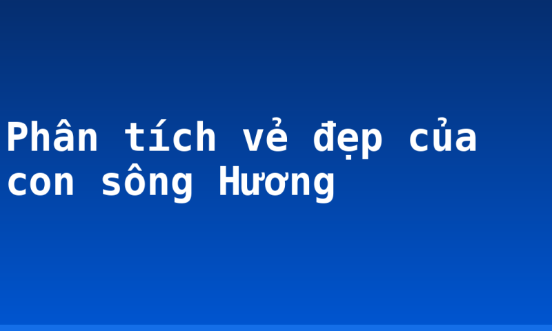 Phân tích vẻ đẹp của con sông Hương