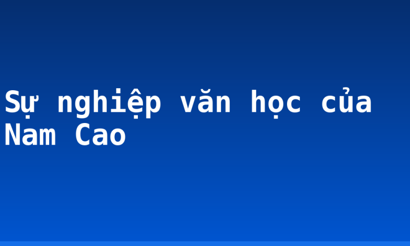 Sự nghiệp văn học của Nam Cao