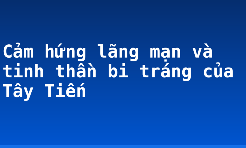 Cảm hứng lãng mạn và tinh thần bi tráng của Tây Tiến