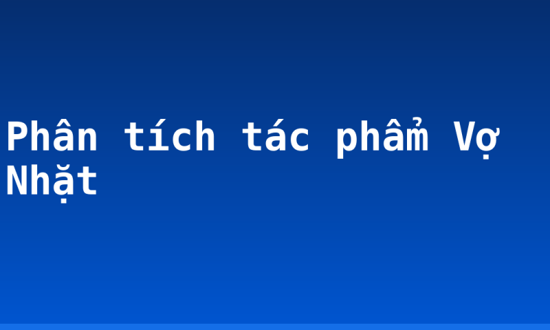 Phân tích tác phẩm Vợ Nhặt