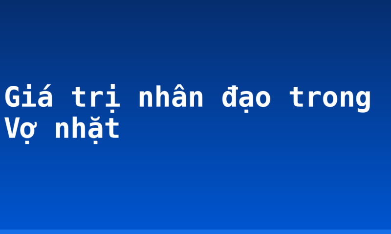 Giá trị nhân đạo trong Vợ nhặt