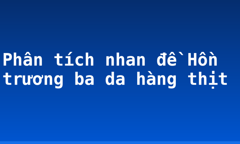 Phân tích nhan đề Hồn trương ba da hàng thịt