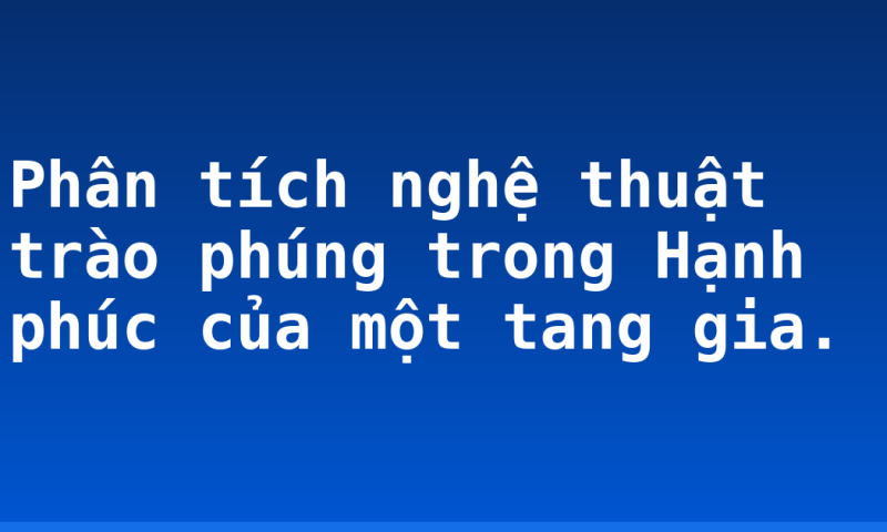 Phân tích nghệ thuật trào phúng trong Hạnh phúc của một tang gia.