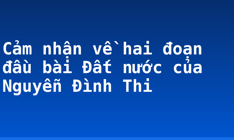 Cảm nhận về hai đoạn đầu bài Đất nước của Nguyễn Đình Thi