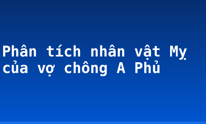 Phân tích nhân vật Mỵ của vợ chông A Phủ