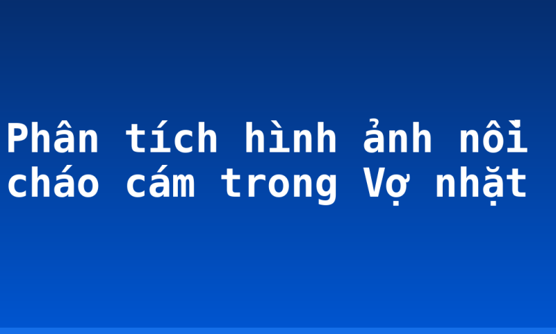 Phân tích hình ảnh nồi cháo cám trong Vợ nhặt