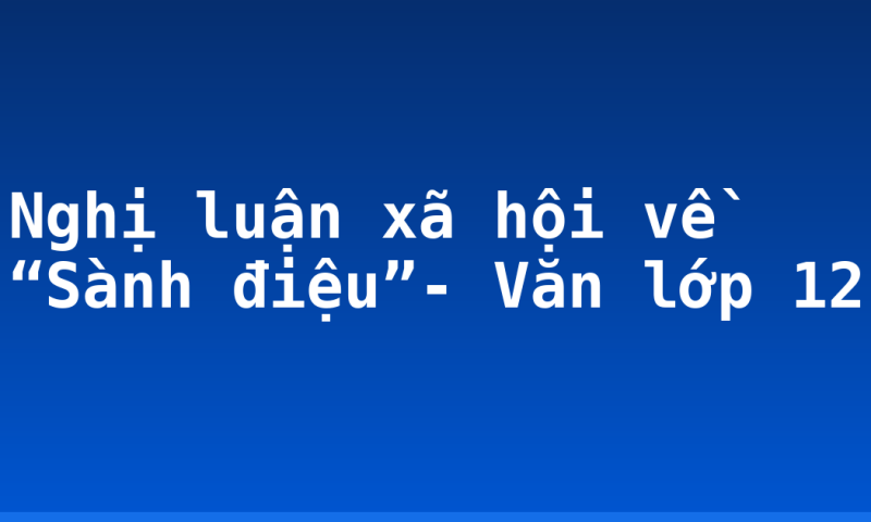 Nghị luận xã hội về “Sành điệu”- Văn lớp 12