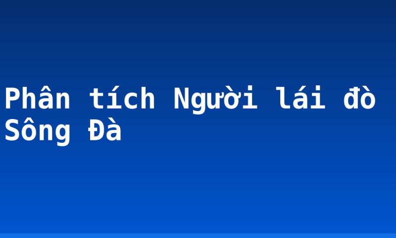 Phân tích Người lái đò Sông Đà