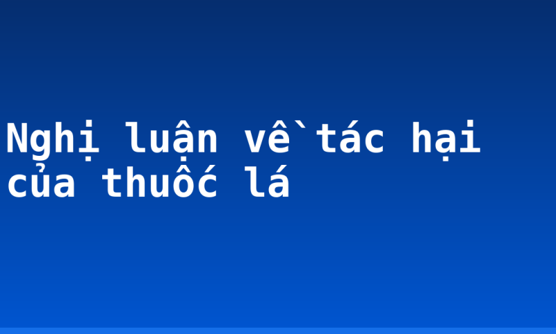 Nghị luận về tác hại của thuốc lá