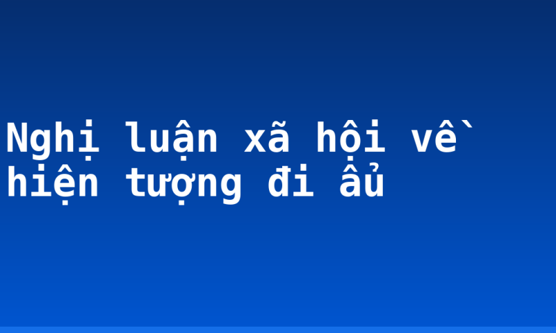 Nghị luận xã hội về hiện tượng đi ẩu
