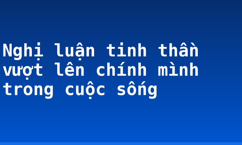 Nghị luận tinh thần vượt lên chính mình trong cuộc sống
