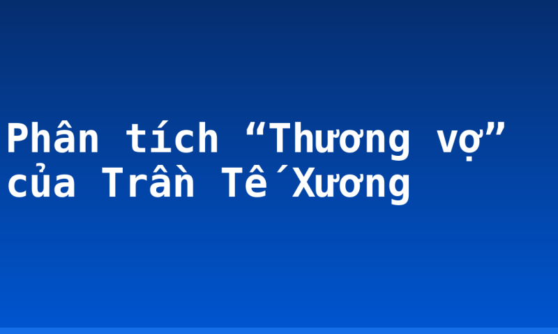 Phân tích “Thương vợ” của Trần Tế Xương