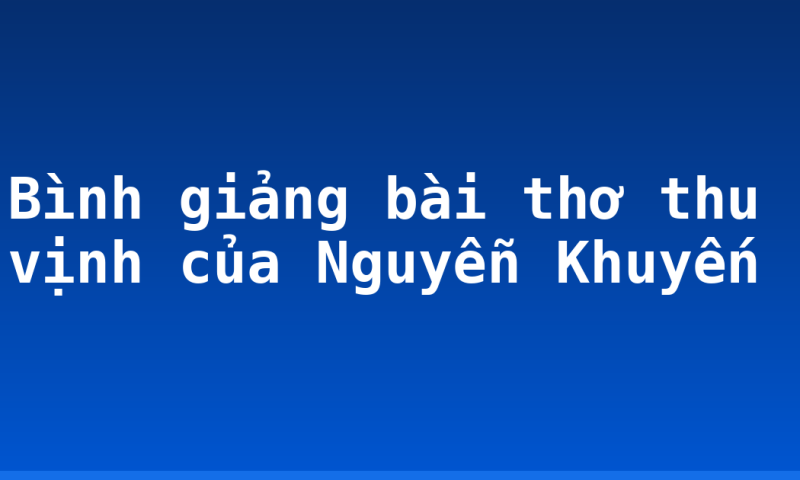 Bình giảng bài thơ thu vịnh của Nguyễn Khuyến