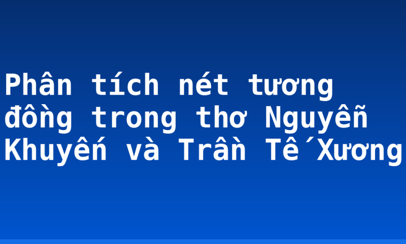 Phân tích nét tương đồng trong thơ Nguyễn Khuyến và Trần Tế Xương