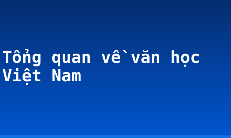 Tổng quan về văn học Việt Nam
