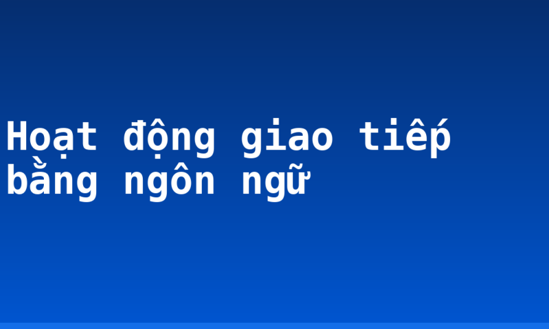 Hoạt động giao tiếp bằng ngôn ngữ