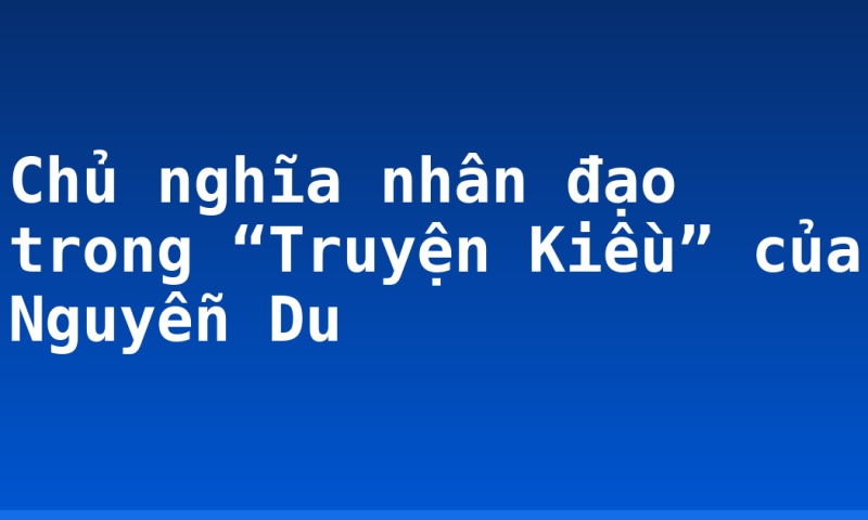 Chủ nghĩa nhân đạo trong “Truyện Kiều” của Nguyễn Du