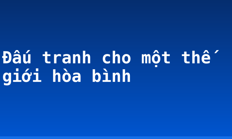 Đấu tranh cho một thế giới hòa bình