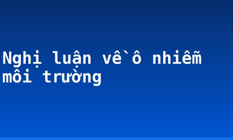 Nghị luận về ô nhiễm môi trường