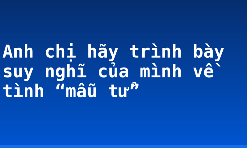 Anh chị hãy trình bày suy nghĩ của mình về tình “mẫu tử”