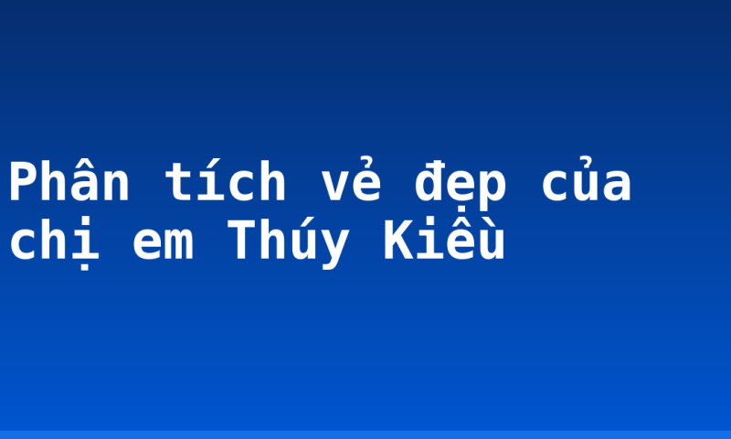 Phân tích vẻ đẹp của chị em Thúy Kiều