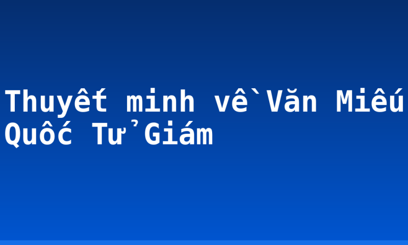 Thuyết minh về Văn Miếu Quốc Tử Giám