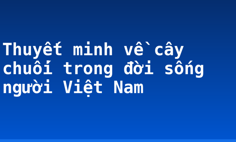 Thuyết minh về cây chuối trong đời sống người Việt Nam