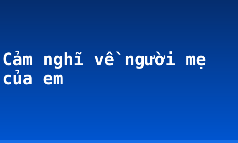 Cảm nghĩ về người mẹ của em