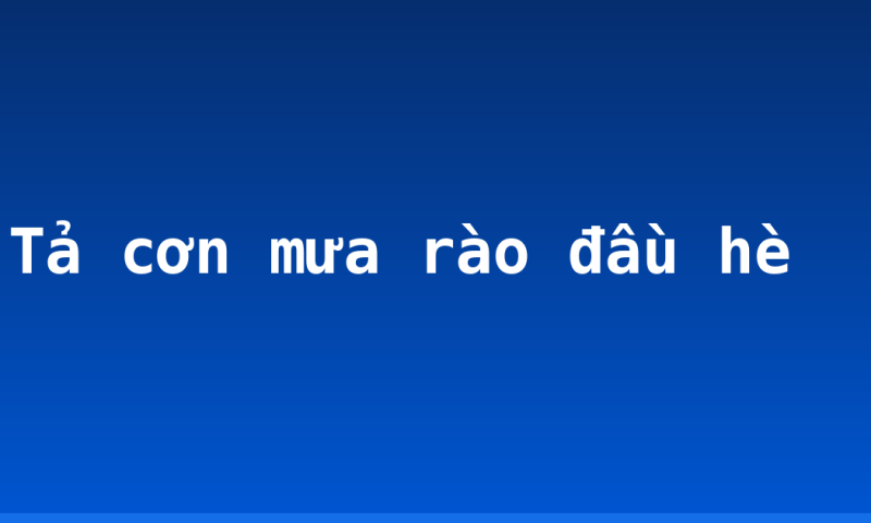 Tả cơn mưa rào đầu hè