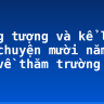 Tưởng tượng và kể lại câu chuyện mười năm sau khi về thăm trường cũ