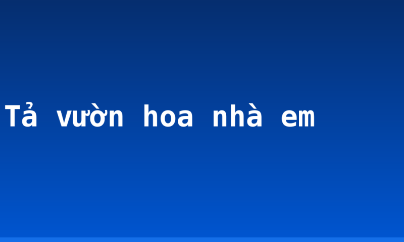 Tả vườn hoa nhà em