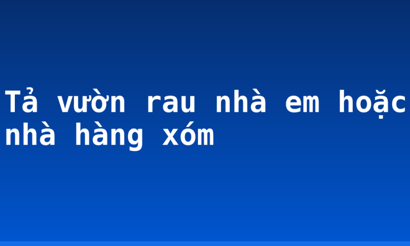 Tả vườn rau nhà em hoặc nhà hàng xóm
