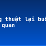 Tường thuật lại buổi tham quan