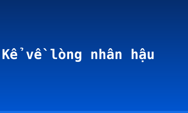 Kể về lòng nhân hậu