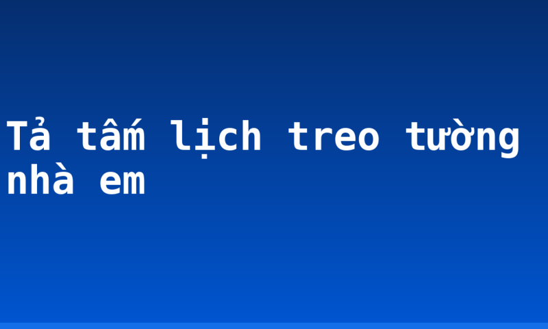 Tả tấm lịch treo tường nhà em