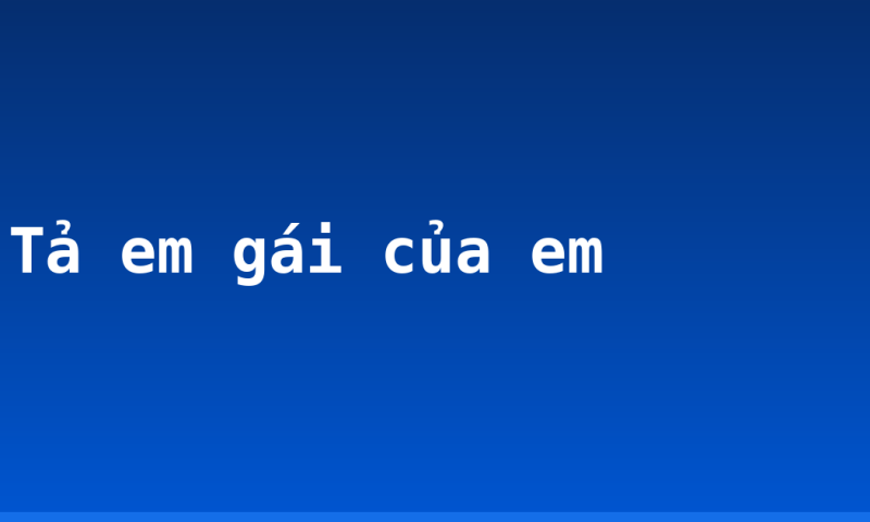 Tả em gái của em