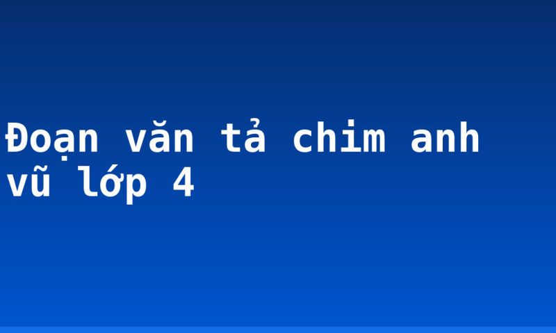 Đoạn văn tả chim anh vũ lớp 4
