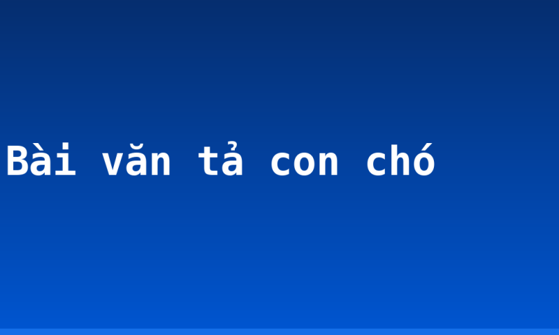 Bài văn tả con chó