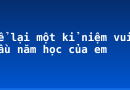 Kể lại một kỉ niệm vui đầu năm học của em