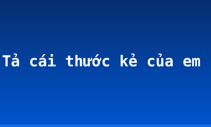 Tả cái thước kẻ của em
