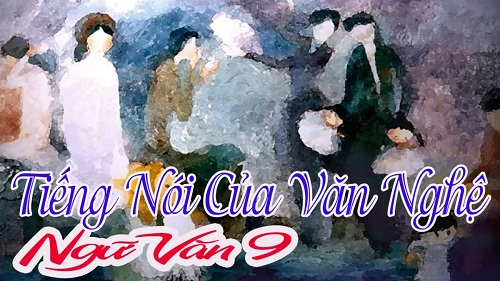 Soạn bài lớp 9: Tiếng nói của văn nghệ